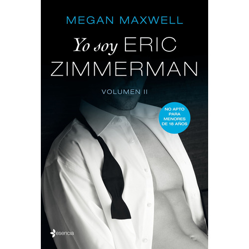Yo soy Eric Zimmerman, vol II, de Maxwell, Megan. Serie Fuera de colección Editorial Esencia México, tapa blanda en español, 2019