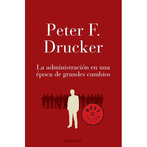 La Administracion En Una Epocas De Grandes Cambios - Drucker