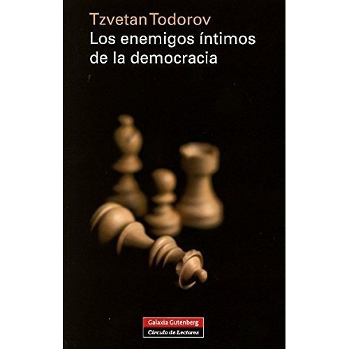 Los Enemigos Íntimos De La Democracia, De Tzvetan Todorov. Editorial Galaxia Gutenberg, Tapa Blanda En Español, 2014