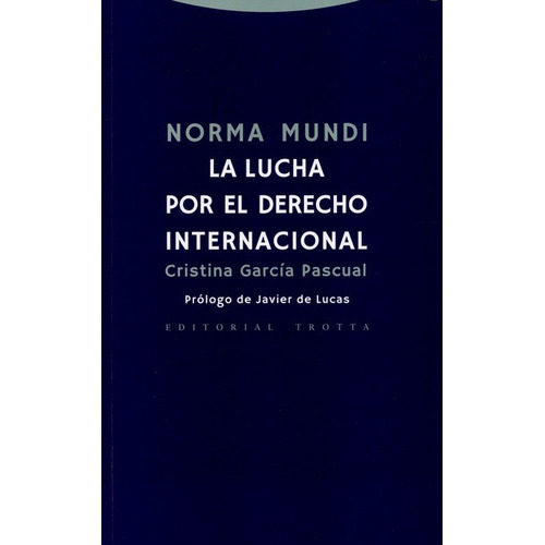 Norma Mundi La Lucha Por El Derecho Internacional, De García Pascual, Cristina. Editorial Trotta, Tapa Blanda, Edición 1 En Español, 2015