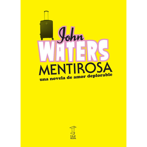 Mentirosa: Una Novela De Amor Deplorable, De John Waters. Editorial Caja Negra, Tapa Blanda, Edición 1 En Español, 2023