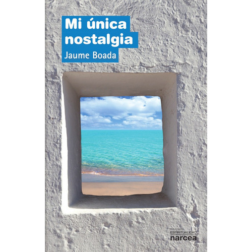 Mi Única Nostalgia, De Jaume Boada I Rafí. Editorial Narcea, Tapa Blanda En Español, 2019