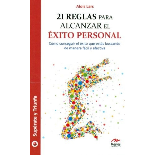 Libro 21 Reglas Para Alcanzar El Exito Personal De Alois Lar