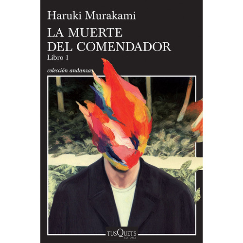 La muerte del comendador L1, de Murakami, Haruki. Serie Andanzas Editorial Tusquets México, tapa blanda en español, 2018
