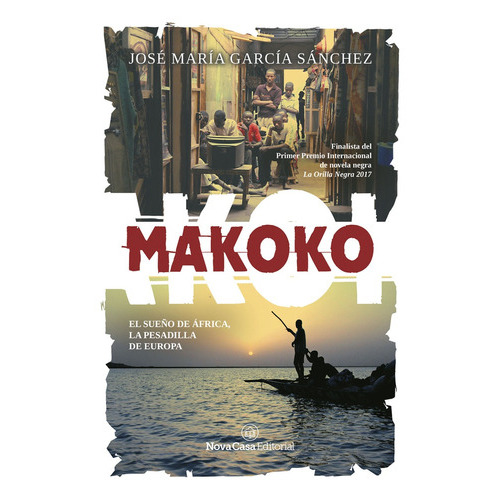 Makoko, De José María García Sánchez. Nova Casa Editorial, Tapa Blanda, Edición 1 En Español