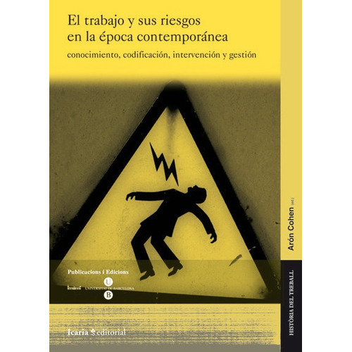 El Trabajo Y Sus Riesgos En La Ãâ©poca Contemporãâ¡nea, De Cohen, Arón. Editorial Icaria Editorial, Tapa Blanda En Español