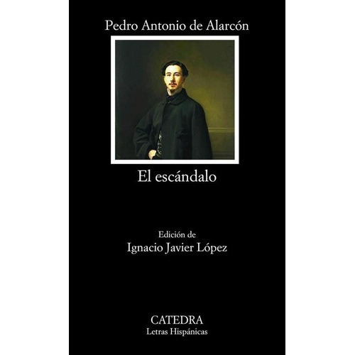 El Escandalo - Pedro A. De Alarcon, De Pedro A. De Alarcon. Editorial Cátedra En Español