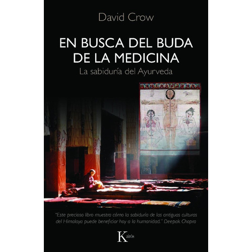En busca del Buda de la medicina: La sabiduría del Ayurveda, de Crow, David. Editorial Kairos, tapa blanda en español, 2012