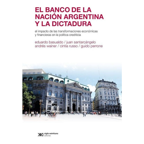 El Banco De La Nacion Argentina Y La Dictadura -  Siglo Xxi