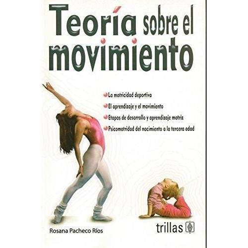Teoría Sobre El Movimiento, De Pacheco Ríos, Rosana., Vol. 3. Editorial Trillas, Tapa Blanda, Edición 3a En Español, 2018