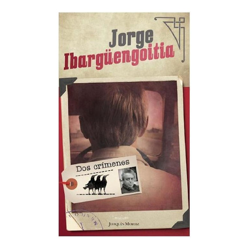 Dos crímenes, de Ibargüengoitia, Jorge., vol. 0. Editorial Joaquín Mortiz, tapa pasta blanda, edición 1 en español, 2018