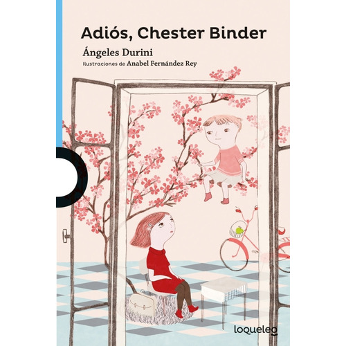 Adios, Chester Binder - Loqueleo Azul - Angeles Durini, de Durini, Angeles. Editorial SANTILLANA, tapa blanda en español, 2022