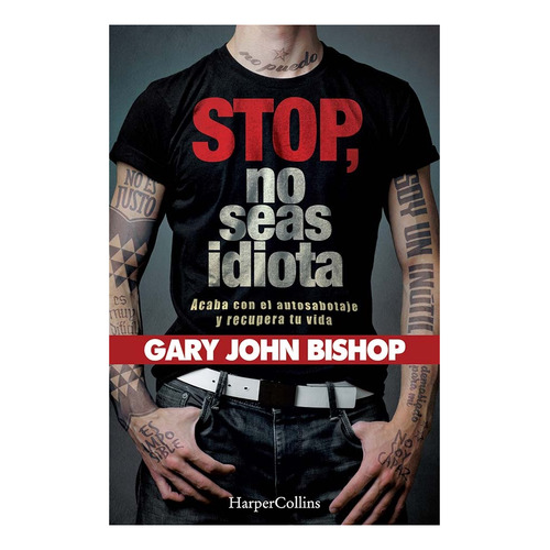 Stop, No Seas Idiota - Gary John Bishop