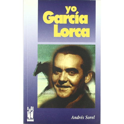 Yo García Lorca, de Andres Sorel. Editorial Txalaparta (W), tapa blanda en español