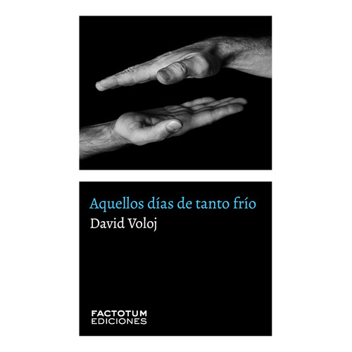 Aquellos Días De Tanto Frío, De David Voloj. Editorial Factotum Ediciones, Tapa Blanda, Edición 1 En Español, 2023