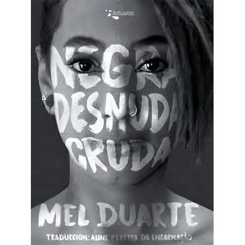 Negra Desnuda Cruda, De Duarte, Mel. Serie N/a, Vol. Volumen Unico. Editorial Ambulantes, Tapa Blanda, Edición 1 En Español, 2020