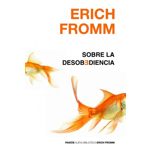 Sobre La Desobediencia, De Erich Fromm. Editorial Paidós, Edición 1 En Español
