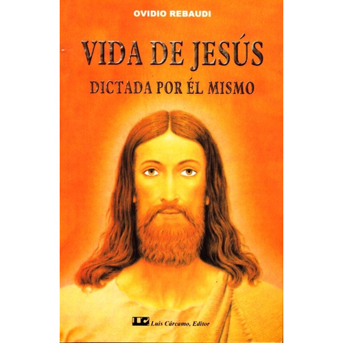 Vida De Jesus Dictada Por El Mismo, De Rebaudi Ovidio Dr.. Editorial Carcamo, Tapa Blanda En Español, 1900