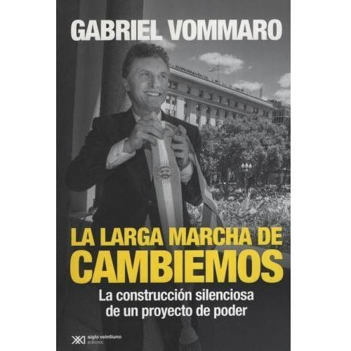 Larga Marcha De Cambiemos, La - Gabriel Vommaro
