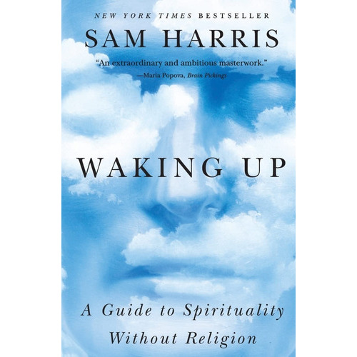 Waking Up: A Guide To Spirituality Without Religion: A Guide To Spirituality Without Religion, De Sam Harris. Editorial Simon & Schuster, Tapa Blanda En Inglés, 2015