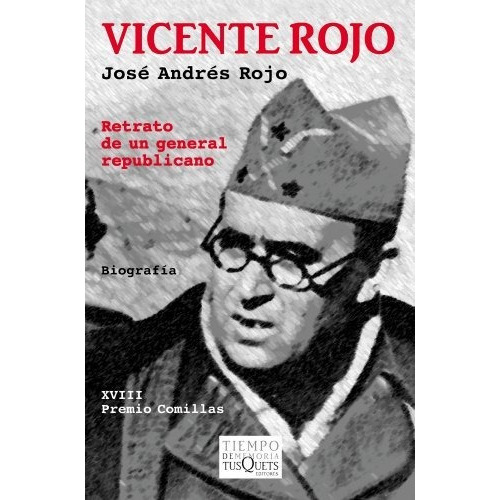 Vicente Rojo : Retrato De Un General Republicano, De José Andrés Rojo Ramírez. Editorial Tusquets Editores, Tapa Blanda En Español, 2008