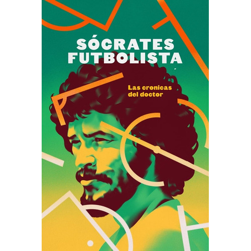 Libro Sócrates Futbolista: Las Crónicas Del Doctor - Editorial Hueders