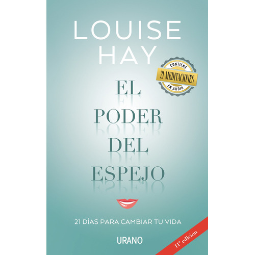El poder del espejo. 21 días para cambiar tu vida: 21 días para cambiar tu vida, de Hay, Louise L.., vol. 1.0. Editorial Ediciones Urano, tapa blanda, edición 1.0 en español, 2021