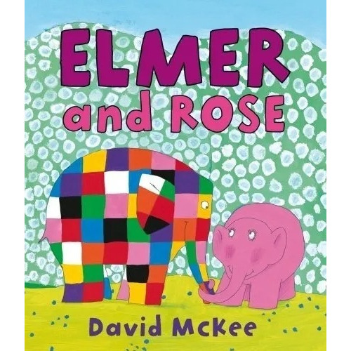 Elmer And Rose (pb) David Mckee Andersen Press