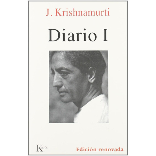 Diario I, de Krishnamurti, J.. Editorial Kairos, tapa blanda en español, 2002