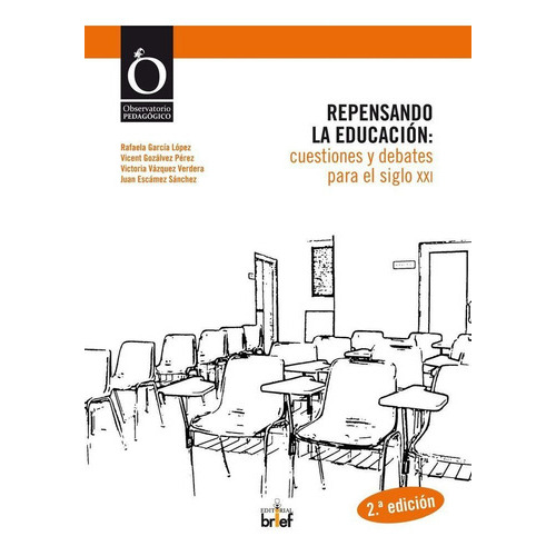 Repensando la educaciÃÂ³n: cuestiones y debates para el siglo XXI, de García López, Rafaela. Editorial Brief Ediciones, tapa blanda en español