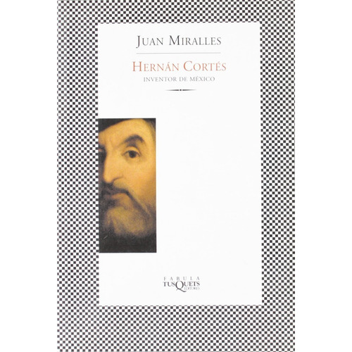 Hernan Cortes - Inventor De Mexico - Juan Miralles