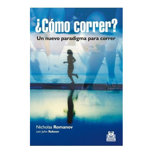 Como Correr. Nuevo Paradigma Para Correr - Nicholas Romanov