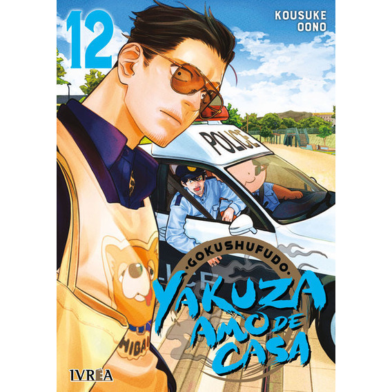 Gokushufudo: Yakuza Amo De Casa Vol. 12, De Kousuke Oono. Gokushufudo: Yakuza Amo De Casa, Vol. 12. Editorial Ivrea, Tapa Blanda En Español