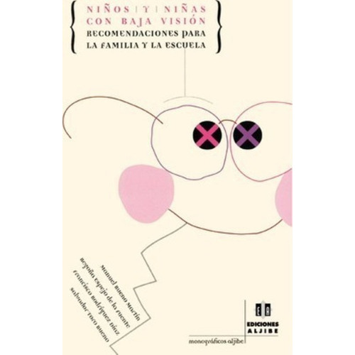 Niños Y Niñas Con Baja Visión : Recomendaciones Para La Familia Y La Escuela, De Manuel Bueno Martin. Editorial Ediciones Aljibe, S.l., Tapa Blanda En Español