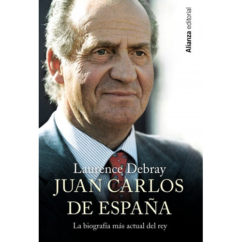 Libro Juan Carlos De España: La Biografía Más Actual Del 