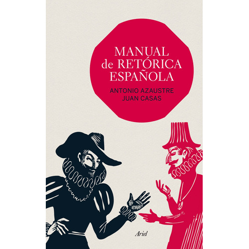Manual de retórica española, de Azaustre y Juan Casas, Antonio. Serie Ariel letras Editorial Ariel México, tapa blanda en español, 2015
