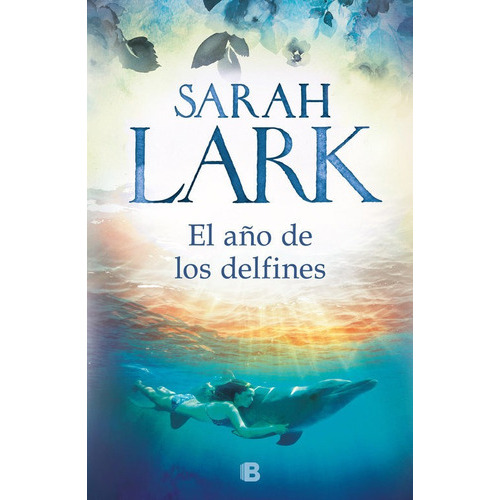 El Aãâ±o De Los Delfines, De Lark, Sarah. Editorial B (ediciones B), Tapa Dura En Español