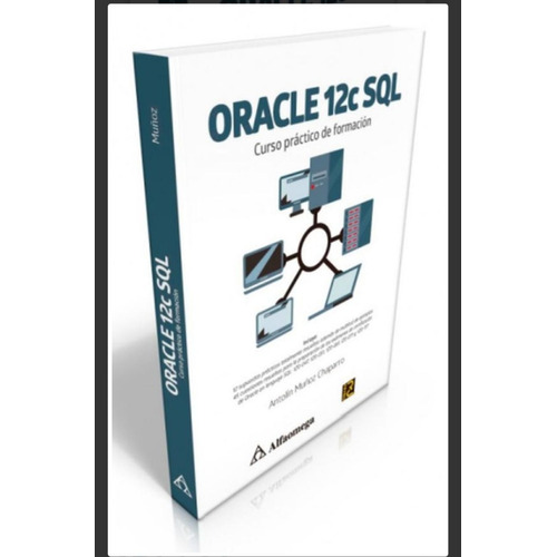 Oracle 12c Sql. Curso Practico De Formacion