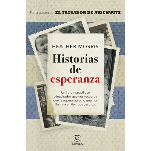 Historias De Esperanza: Historias De Esperanza, De Heather Morris. Editorial Espasa, Tapa Blanda, Edición 1 En Español, 2023