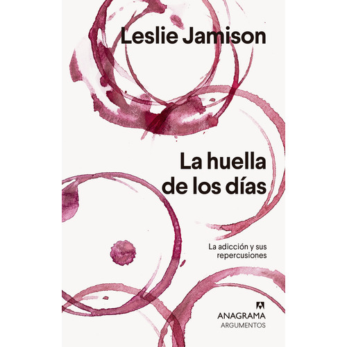 La Huella De Los Días - Leslie Jamison - Anagrama