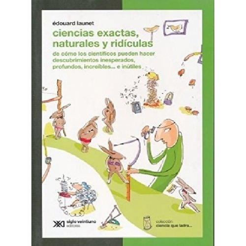 Ciencias Exactas, Naturales Y Ridículas, De Édouard Launet. Editorial Siglo Xxi, Tapa Blanda En Español