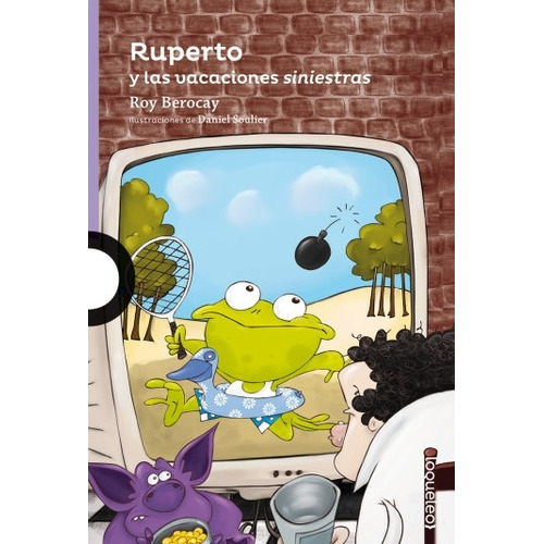 Ruperto Y Las Vacaciones Siniestras - Loqueleo Morada