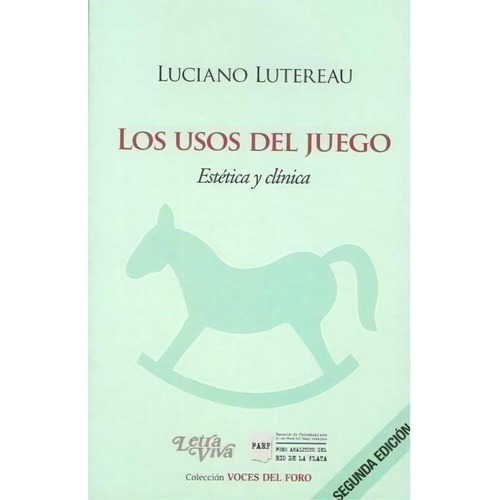 Los Usos Del Juego. Estetica Y Clinica - Lutereau, L, De Lutereau, Luciano. Editorial Letra Viva En Español