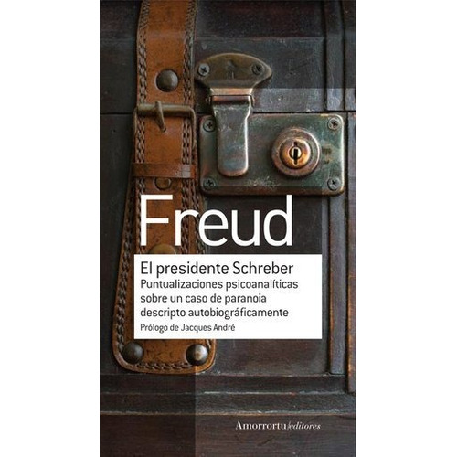 El Presidente Schreber - Sigmund Freud - Amorrortu