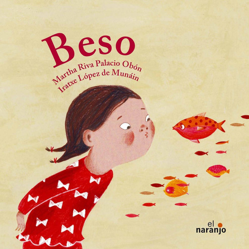 Beso, De Martha Riva Palacio Obón. Editorial Ediciones El Naranjo, Tapa Dura En Español, 2014
