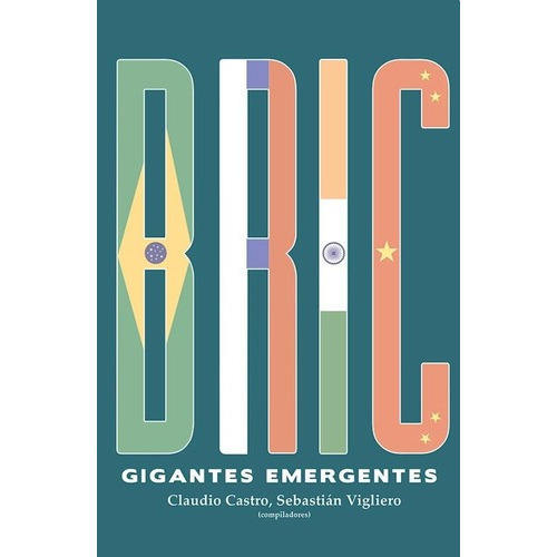 Bric - Gigantes Emergentes - Claudio Castro / S. Vig, De Claudio Carlos Castro, Sebastián Vigliero. Editorial Lenguaje Claro En Español
