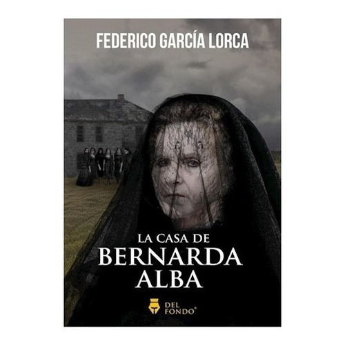 La Casa De Bernarda Alba - Garcia Lorca Federico