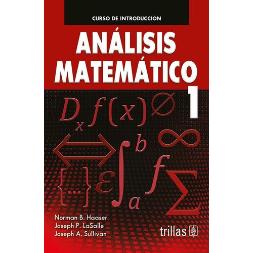 Análisis Matemático 1: Curso De Introducción, De Haaser, Norman B. Lasalle, Joseph P. Sullivan, Joseph A.., Vol. 2. Editorial Trillas, Tapa Blanda En Español, 1990