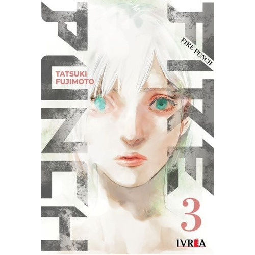 Fire Punch, De Tatsuki Fujimoto., Vol. 3. Editorial Ivrea Argentina, Tapa Blanda En Español, 2022