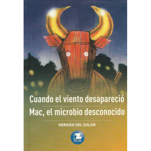 Cuando El Viento Desapareció/ Mac, El Microbio Desconocido, De Hernan Del Solar. Serie Zigzag, Vol. 1. Editorial Zigzag, Tapa Blanda, Edición Escolar En Español, 2020